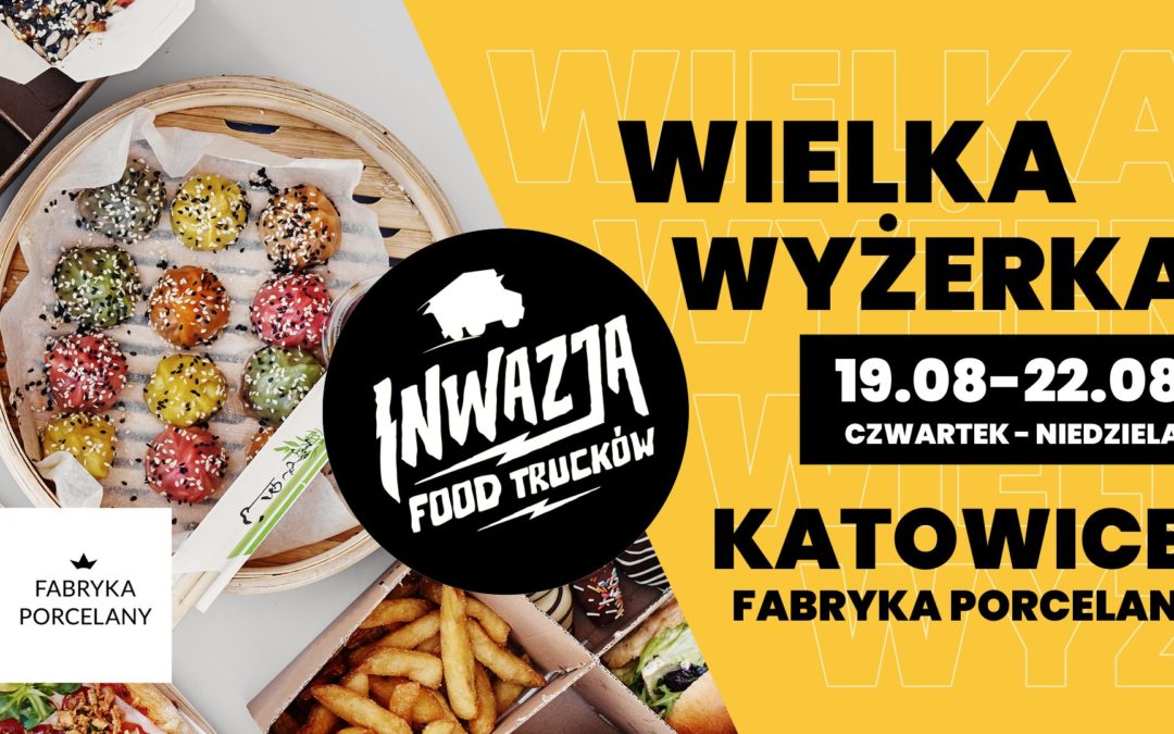 JeMY FEST w Fabryce Porcelany czyli Smaczny Weekend z Inwazją FoodTrucków w KATOwicach