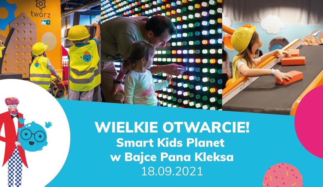 Wielkie otwarcie Smart Kids Planet w Bajce Pana Kleksa